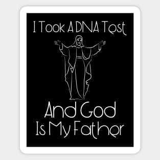 I Took A Dna Test And God Is My Father Sticker